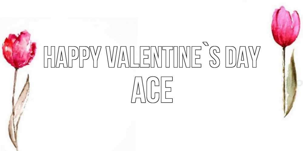 Greetings card с именем, Ace Happy Valentine`s Day Открытки на день всех влюбленных с тюльпанами акварелью Greetings with text for free download 